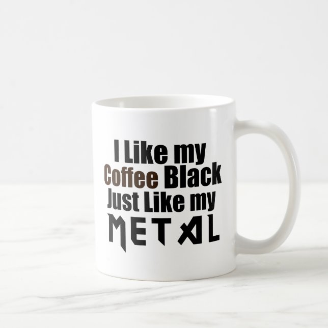 I Like my Coffee Black Just like my Metal Mug (Right)