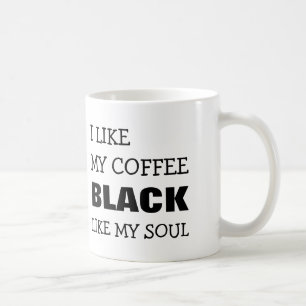 I LIKE MY COFFEE BLACK LIKE MY SOUL COFFEE MUG