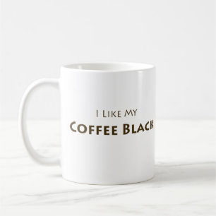 I Like My Coffee Black Mug