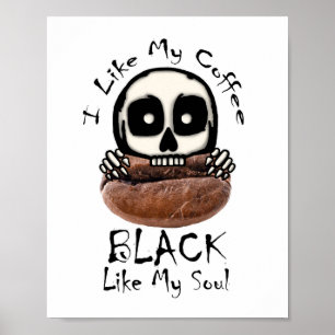 I Like My Coffee Black Poster