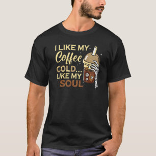 I Like My Coffee Cold Like My Soul Halloween Hallo T-Shirt