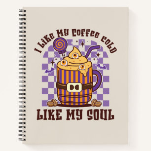 I Like My Coffee Cold, Like My Soul -Pumpkin Spice Notebook