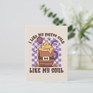 I Like My Coffee Cold, Like My Soul -Pumpkin Spice Postcard