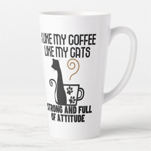 I like my coffee how I like my cats_ strong and .w Latte Mug