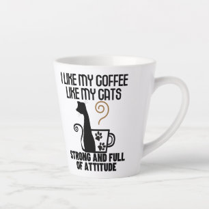 I like my coffee how I like my cats_ strong and .w Latte Mug