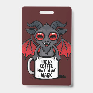 I Like My Coffee How I Like My Magic ID Badge