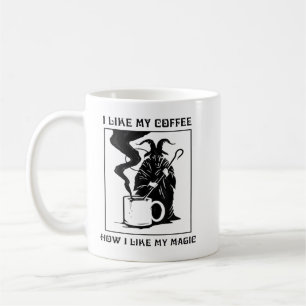 I Like My Coffee How I Like My Magic T-Shirt Coffee Mug