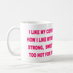 I LIKE MY COFFEE HOW I LIKE MYSELF MUG