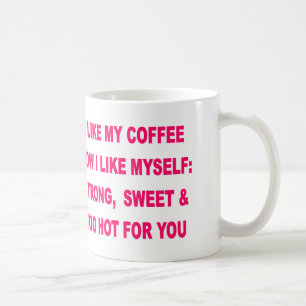 I LIKE MY COFFEE HOW I LIKE MYSELF MUG
