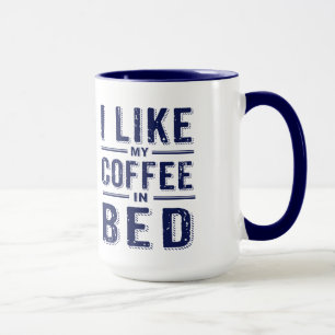 I Like My Coffee In Bed Blue Text Mug