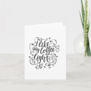 I Like My Coffee Light Card