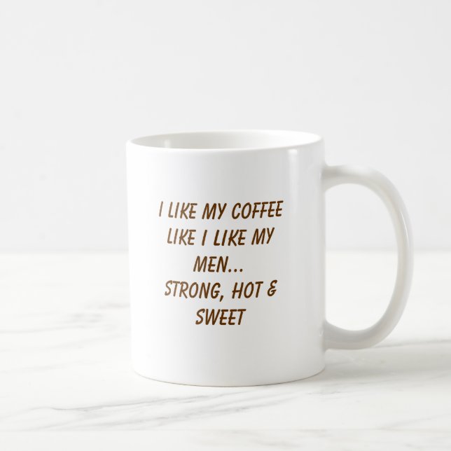 I like my coffee like I like my men...Strong, h... Mug (Right)