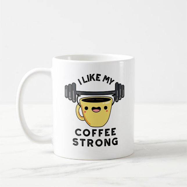 I Like My Coffee Strong Funny Drink Pun  Coffee Mug (Left)
