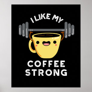 I Like My Coffee Strong Funny Drink Pun Dark BG Poster