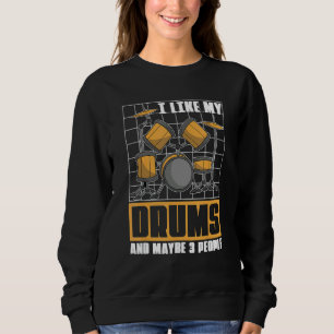 I Like My Drums And Maybe 3 People  Drummer Music  Sweatshirt