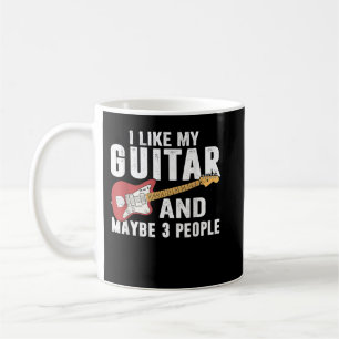I Like My Guitar And Maybe 3 People Guitar Coffee Mug