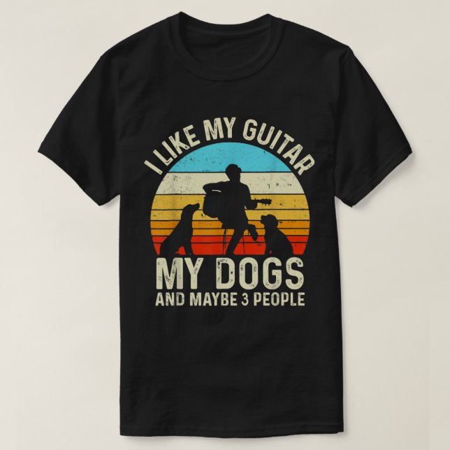 I Like My Guitar Dogs And Maybe 3 People Guitarist T-Shirt (Design Front)