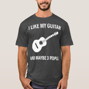 I Like My Guitar Funny Guitarist Player Musician T-Shirt