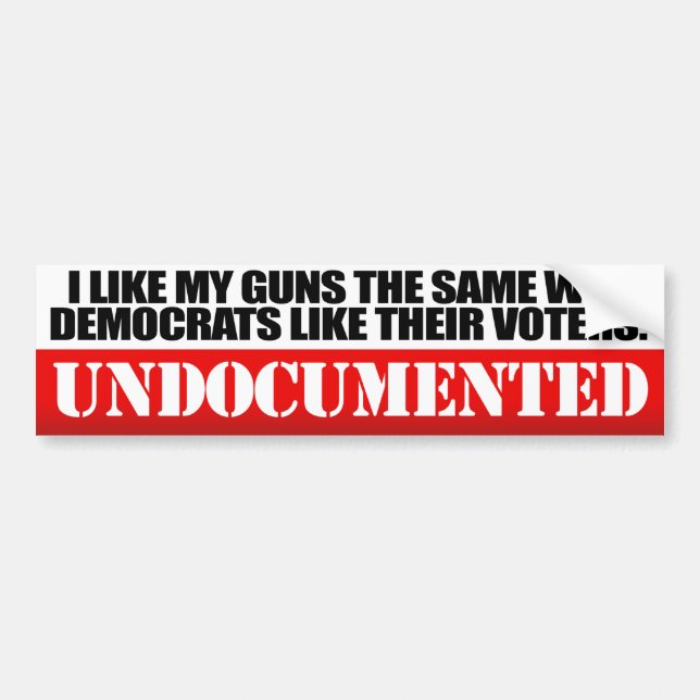 I Like my guns undocumented - Conservative -.png Bumper Sticker (Front)