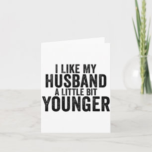 I Like My Husband A Little Bit Younger Funny Husba Card