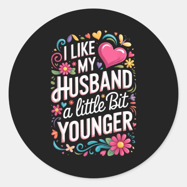 I Like My Husband A Little Bit Younger Funny Husba Classic Round Sticker (Front)