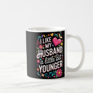 I Like My Husband A Little Bit Younger Funny Husba Coffee Mug