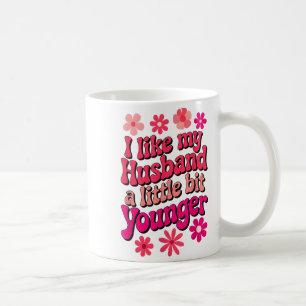 I Like My Husband A Little Bit Younger Funny Husba Coffee Mug