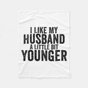 I Like My Husband A Little Bit Younger Funny Husba Fleece Blanket