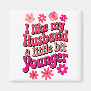 I Like My Husband A Little Bit Younger Funny Husba Magnet
