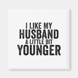I Like My Husband A Little Bit Younger Funny Husba Magnet
