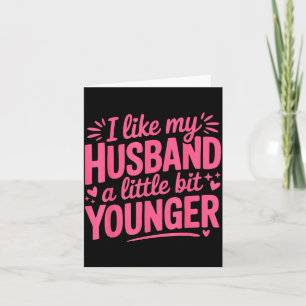 I Like My Husband A Little Bit Younger Funny Nk Gr Card