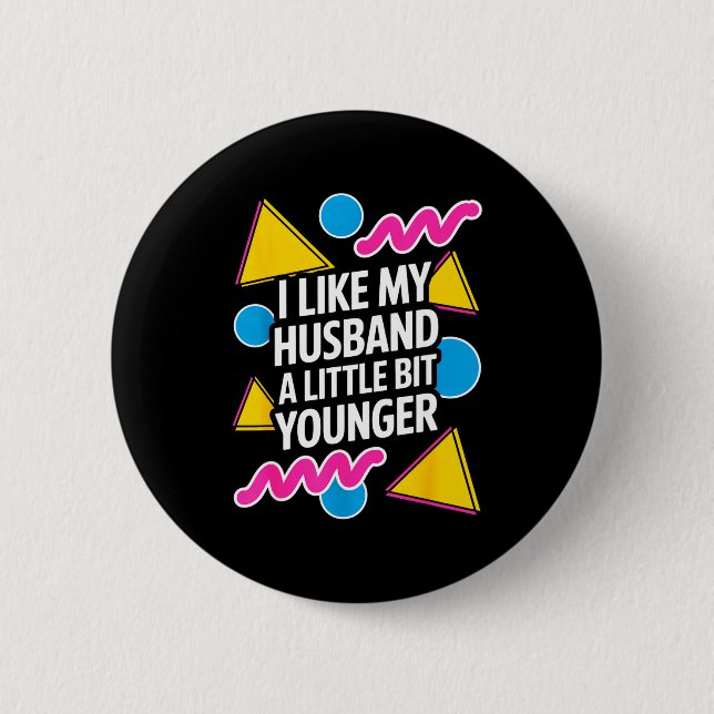 I Like My Husband A Little Bit Younger Funny Sayin 6 Cm Round Badge (Front)