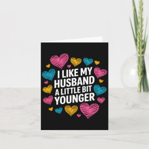 I Like My Husband A Little Bit Younger Funny Sayin Card