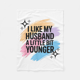 I Like My Husband A Little Bit Younger Funny Sayin Fleece Blanket