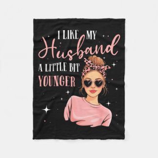 I Like My Husband A Little Bit Younger Funny Sayin Fleece Blanket