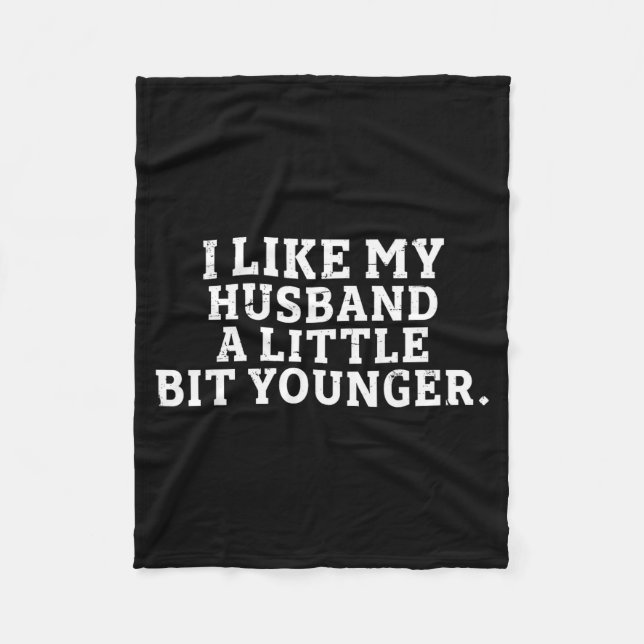 I Like My Husband A Little Bit Younger Funny Sayin Fleece Blanket (Front)