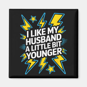 I Like My Husband A Little Bit Younger Funny Sayin Magnet