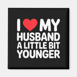 I Like My Husband A Little Bit Younger Funny Sayin Magnet