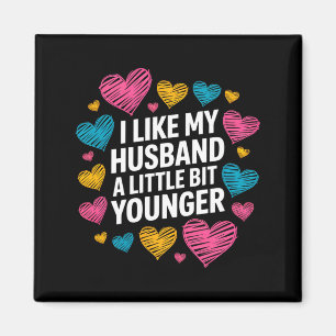I Like My Husband A Little Bit Younger Funny Sayin Magnet