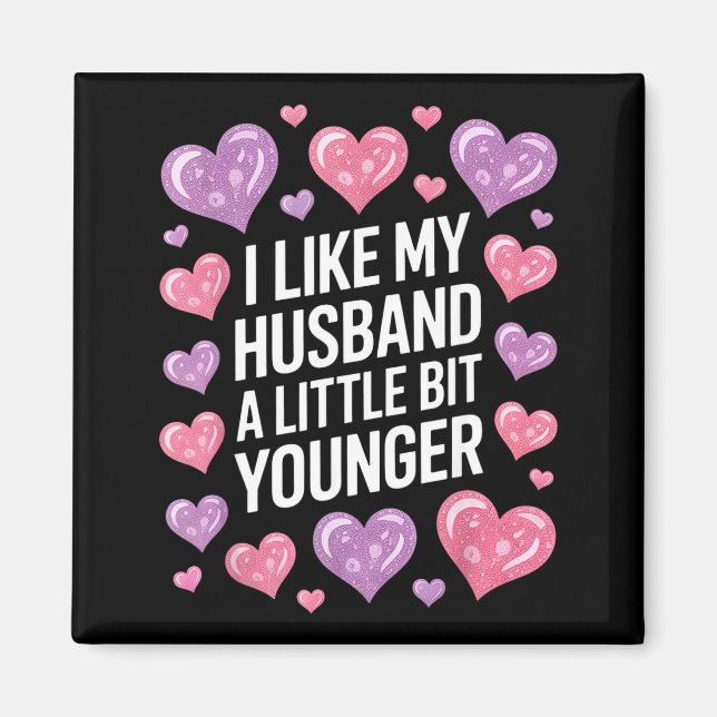 I Like My Husband A Little Bit Younger Funny Sayin Magnet (Front)