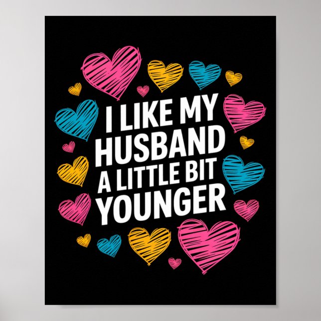 I Like My Husband A Little Bit Younger Funny Sayin Poster (Front)
