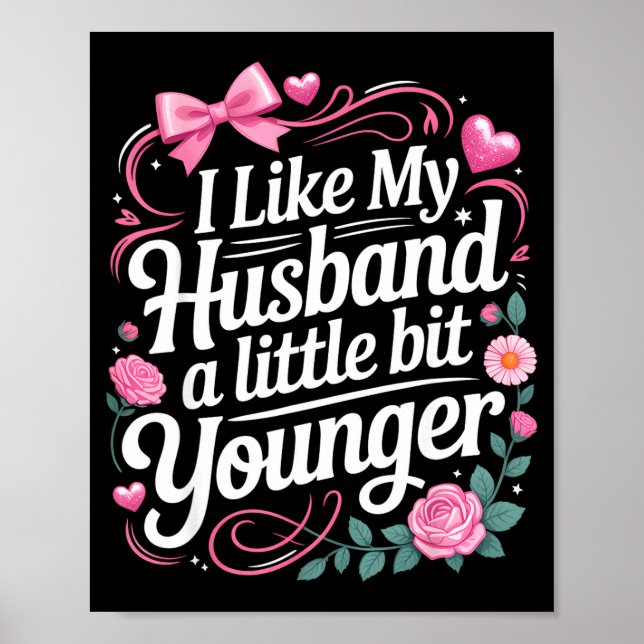 I Like My Husband A Little Bit Younger Funny Sayin Poster (Front)