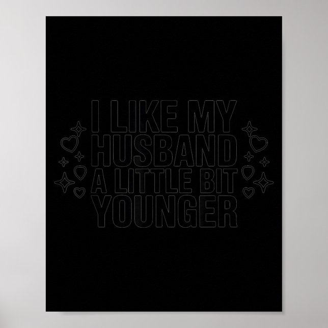 I Like My Husband A Little Bit Younger Funny Sayin Poster (Front)
