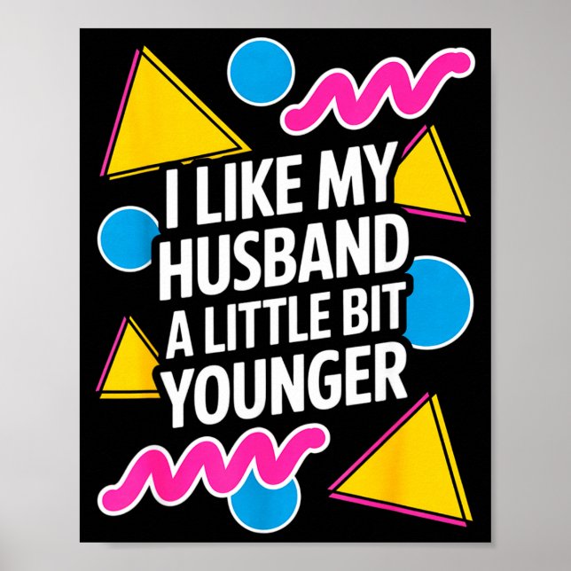 I Like My Husband A Little Bit Younger Funny Sayin Poster (Front)