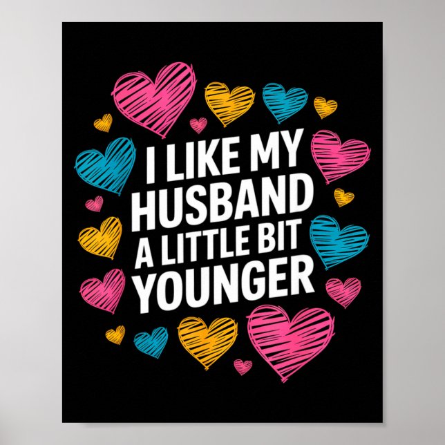 I Like My Husband A Little Bit Younger Funny Sayin Poster (Front)