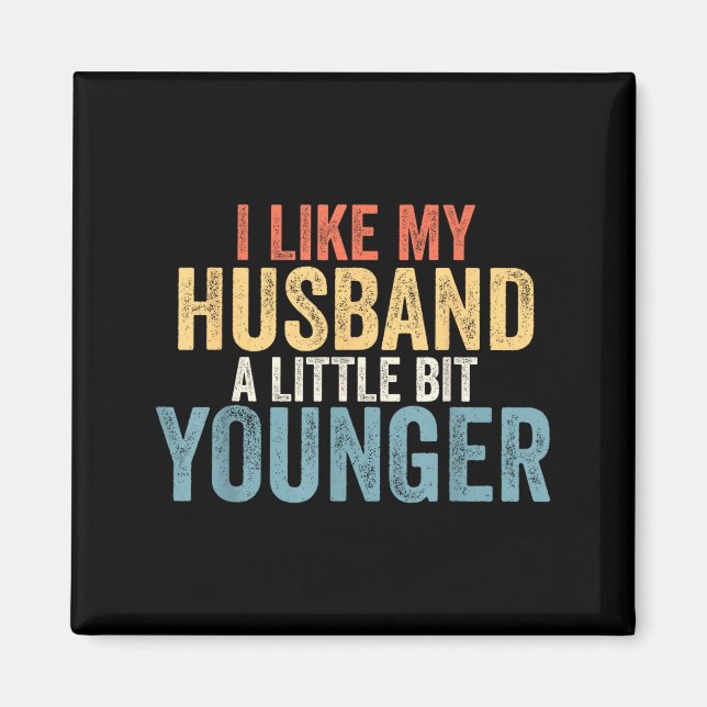 I Like My Husband A Little Bit Younger Funny Women Magnet (Front)