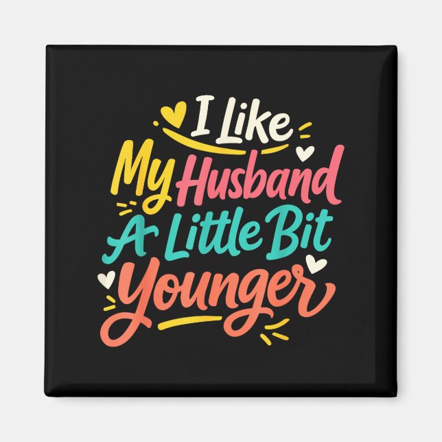 I Like My Husband A Little Bit Younger Funny Women Magnet (Front)