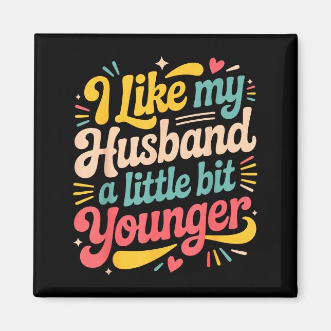 I Like My Husband A Little Bit Younger Funny Women Magnet (Front)