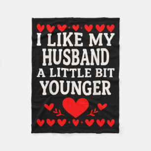 I Like My Husband A Little Bit Younger Valentine’s Fleece Blanket