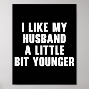I Like My Husband A Little Bit Younger Womens Funn Poster